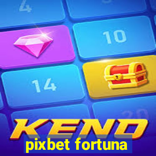 pixbet fortuna