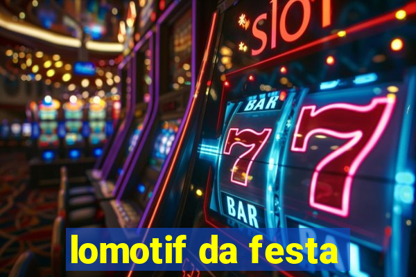 lomotif da festa