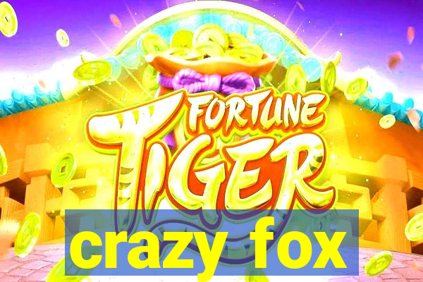 crazy fox