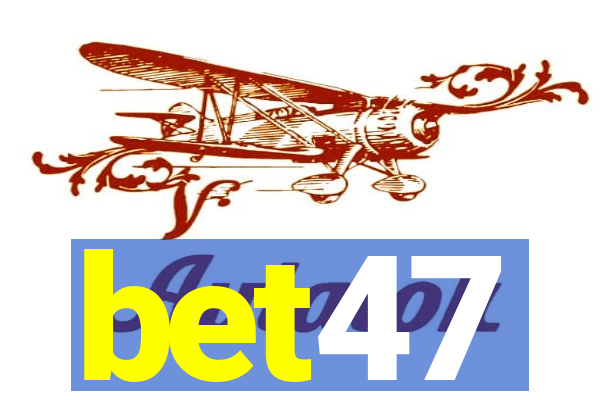 bet47