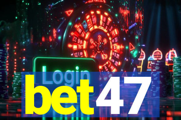 bet47