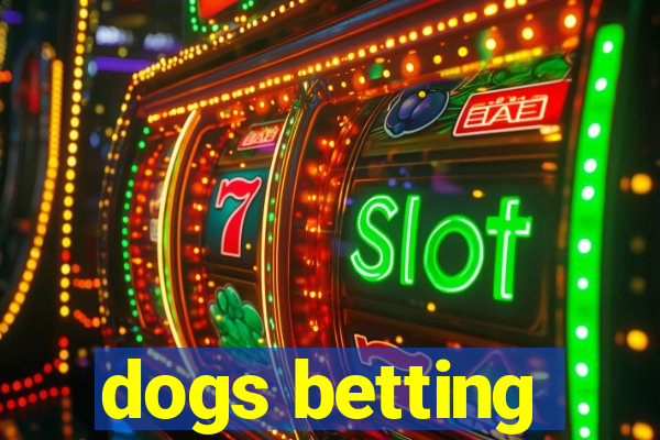 dogs betting