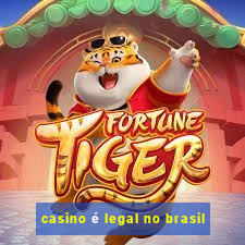 casino é legal no brasil