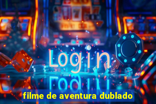 filme de aventura dublado