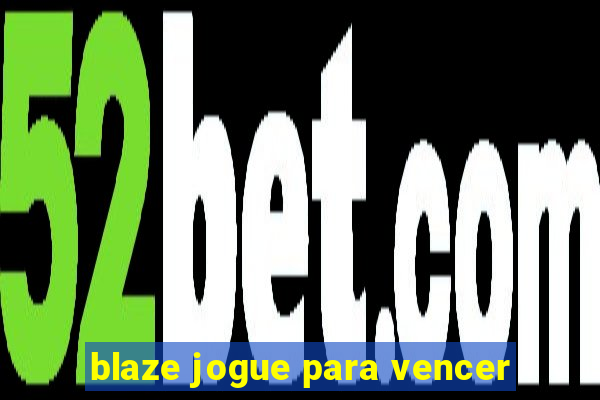 blaze jogue para vencer