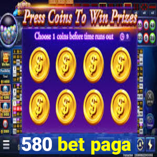 580 bet paga