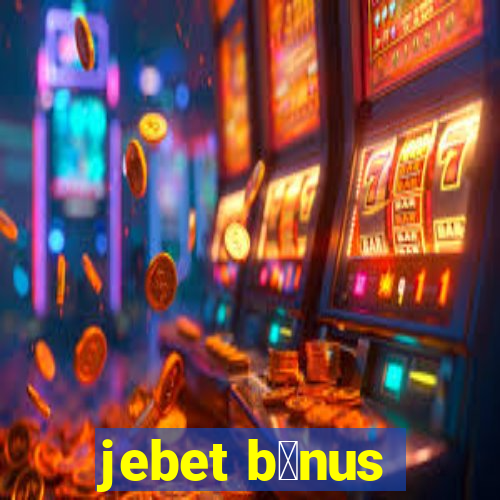 jebet b么nus