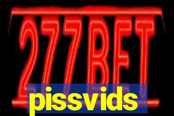 pissvids