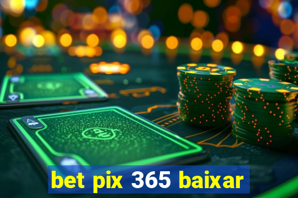 bet pix 365 baixar