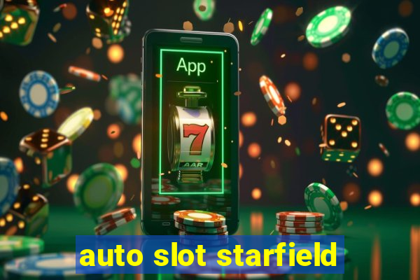 auto slot starfield