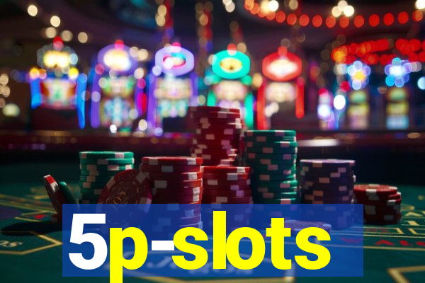 5p-slots