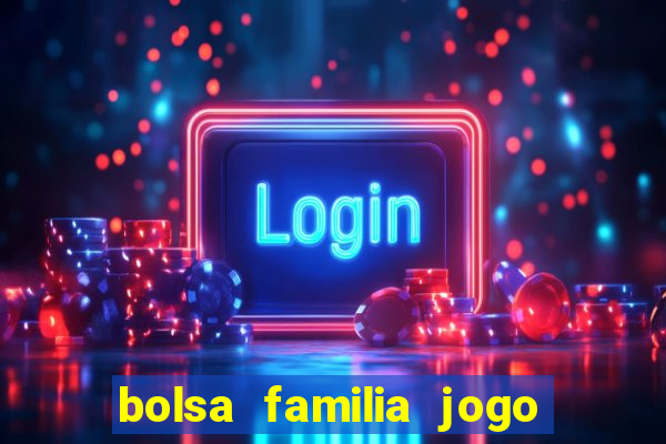 bolsa familia jogo do tigrinho