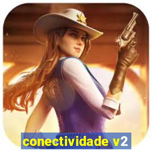 conectividade v2