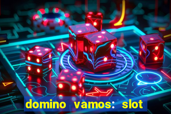 domino vamos: slot crash póker