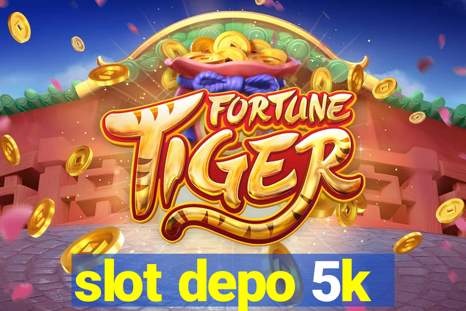 slot depo 5k