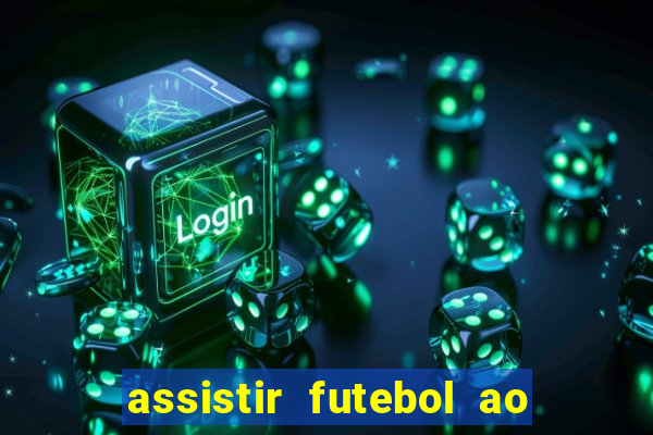 assistir futebol ao vivo multi canais