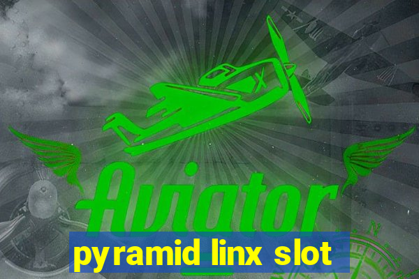 pyramid linx slot