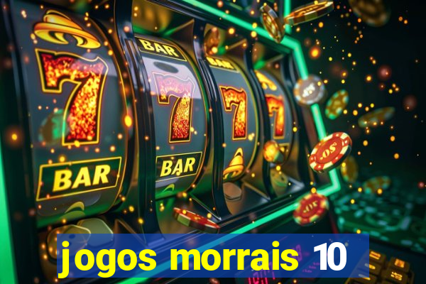 jogos morrais 10