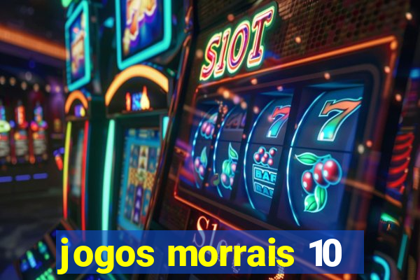 jogos morrais 10