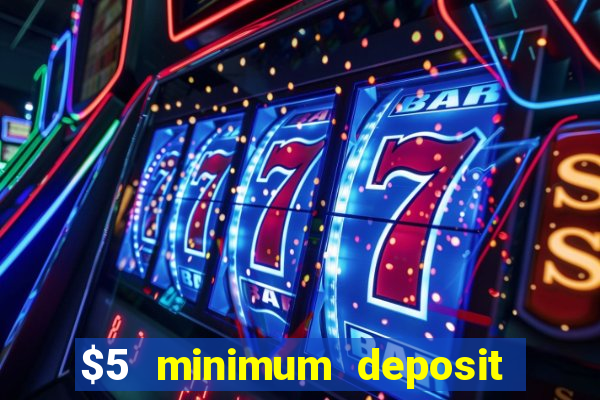 $5 minimum deposit casino australia 2019