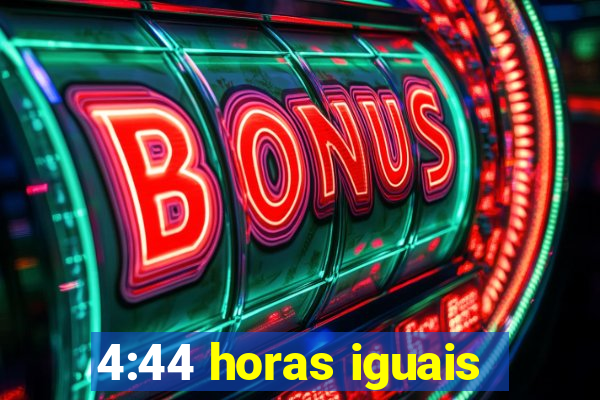 4:44 horas iguais