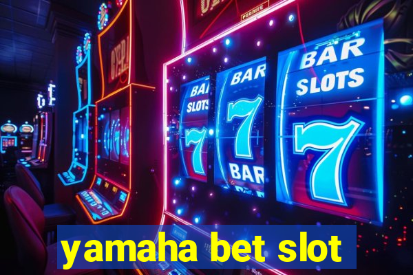 yamaha bet slot