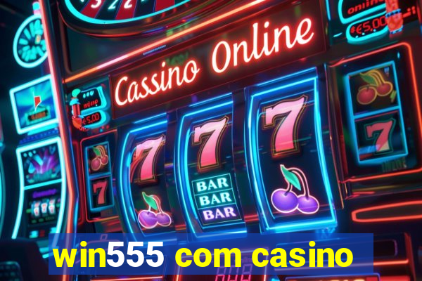 win555 com casino