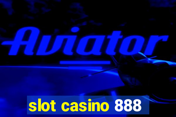 slot casino 888