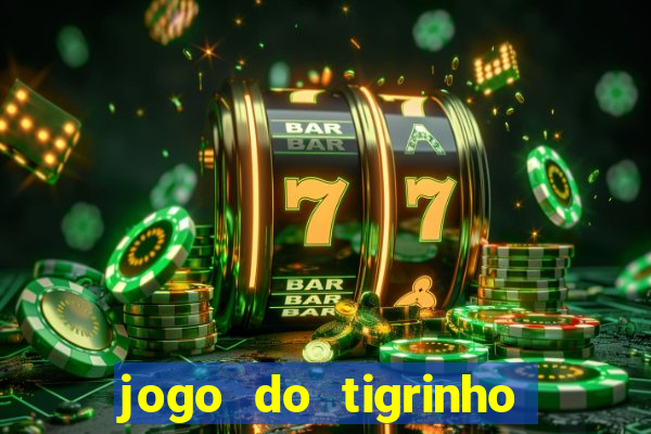 jogo do tigrinho estrela bet