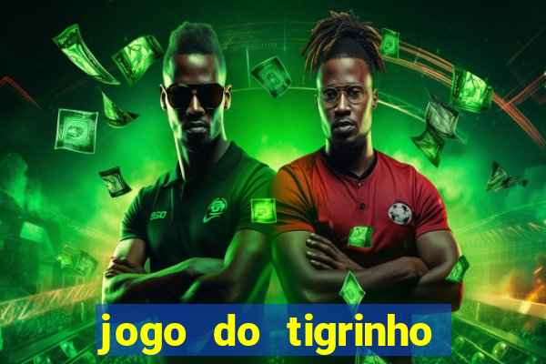 jogo do tigrinho estrela bet