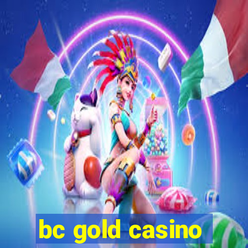 bc gold casino