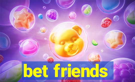 bet friends