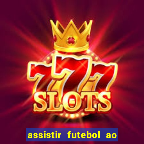 assistir futebol ao vivo multicanais