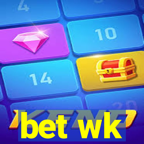 bet wk