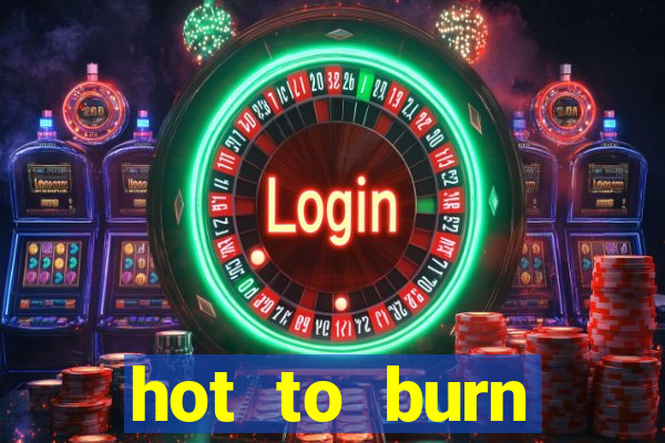 hot to burn extreme slot free