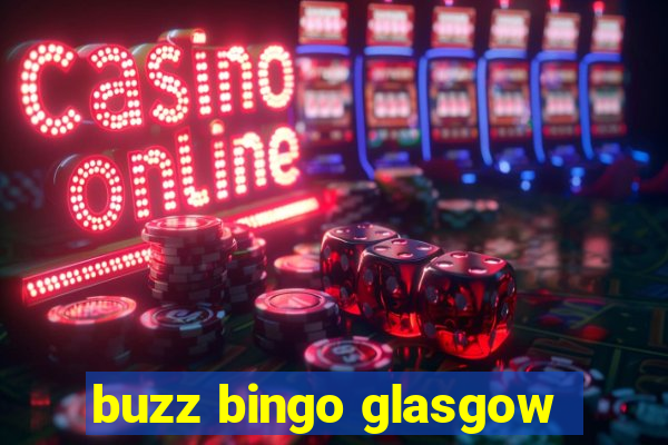 buzz bingo glasgow