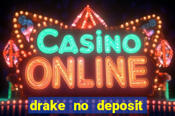 drake no deposit codes 2020