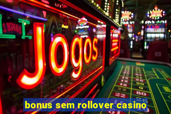 bonus sem rollover casino