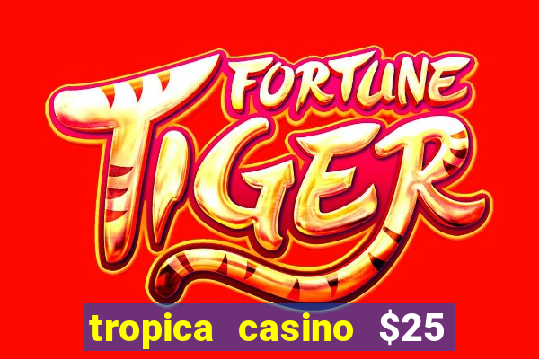 tropica casino $25 no deposit bonus