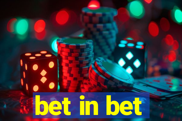 bet in bet