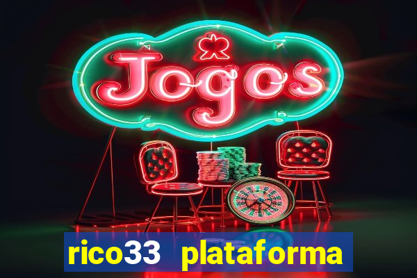 rico33 plataforma de jogos