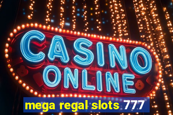 mega regal slots 777