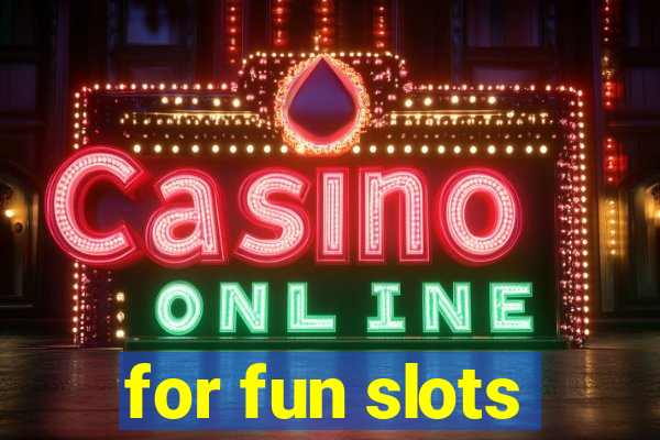 for fun slots