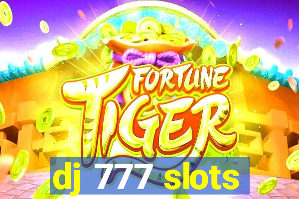 dj 777 slots