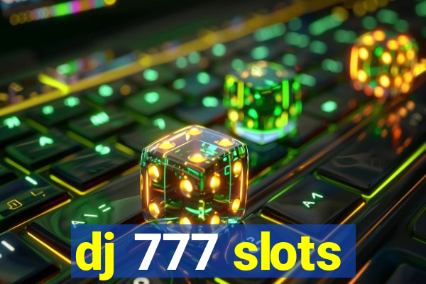 dj 777 slots