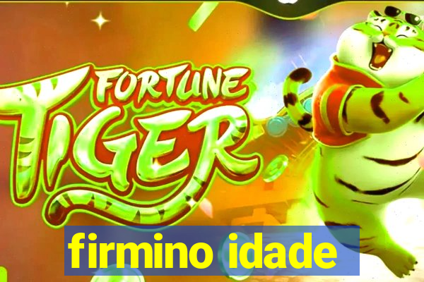 firmino idade