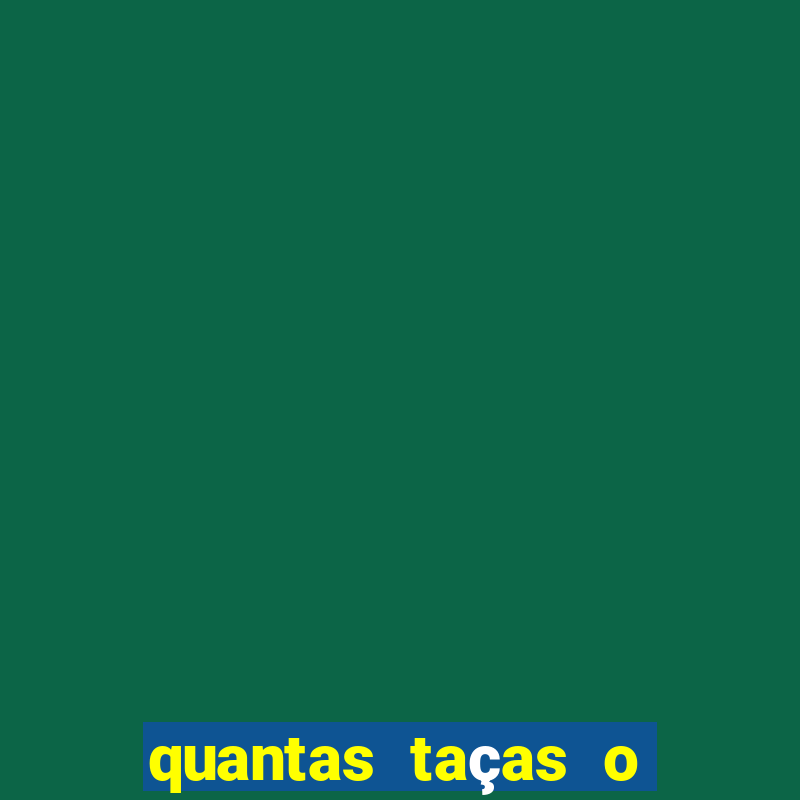 quantas taças o palmeiras tem