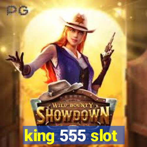 king 555 slot