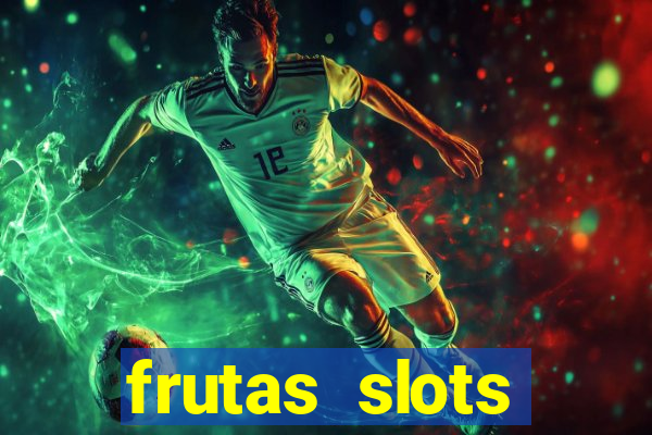 frutas slots dinheiro real