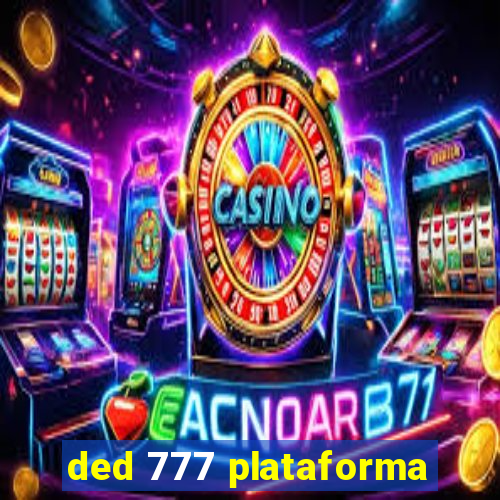 ded 777 plataforma